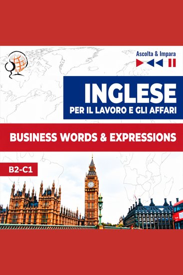 English Business Words & Expressions: Inglese per il lavoro e gli affari - Corso audio di inglese commerciale: vocabolario ed espressioni – livello B2–C1 - cover