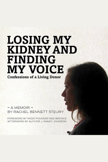 Losing My Kidney and Finding My Voice - Confessions of a Living Donor - cover