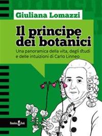 Il principe dei botanici - Una panoramica della vita degli studi e delle intuizioni di Carlo Linneo