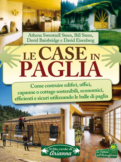 Le case in paglia - Come costruire edifici uffici capanne o cottage sostenibili economici efficienti e sicuri utilizzando le balle di paglia - cover