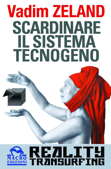 Scardinare il Sistema Tecnogeno - Reality Transurfing - cover