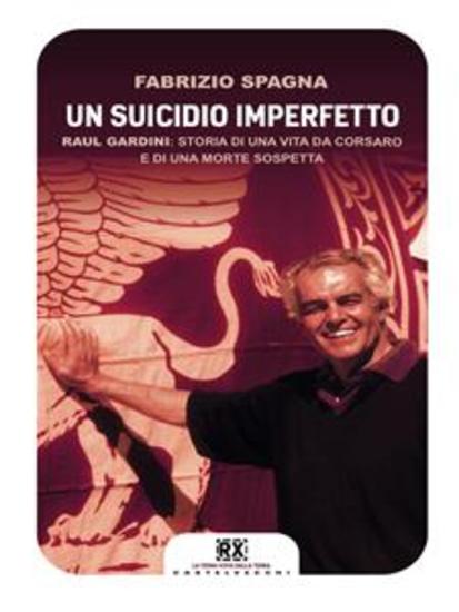 Un suicidio imperfetto - Raul Gardini: storia di una vita da corsaro e di una morte sospetta - cover