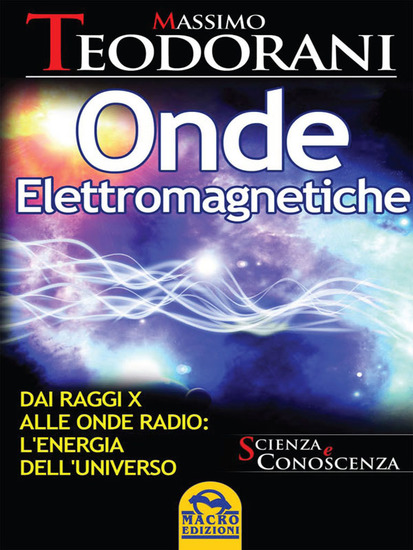 Onde elettromagnetiche - Dai Raggi X alle Onde Radio: l'Energia dell'Universo - cover