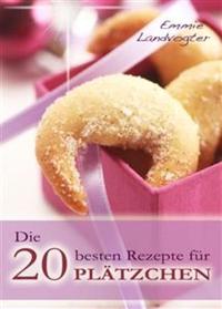 Die 20 besten Rezepte für Plätzchen Backen leicht gemacht: Weihnachtsplätzchen mit Geling-Garantie