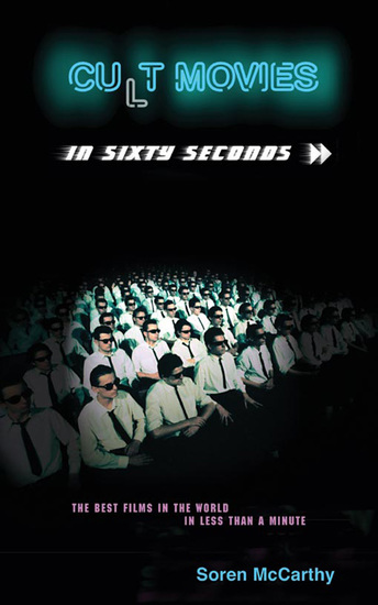 Cult Movies in Sixty Seconds - The Best Films in the World in Less Than a Minute - cover