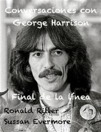 Conversaciones Con George Harrison: Final de la Linea