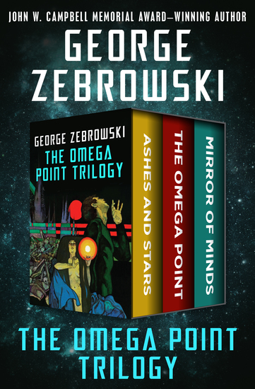 The Omega Point Trilogy - Ashes and Stars The Omega Point and Mirror of Minds - cover