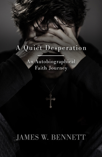 A Quiet Desperation - An Autobiographical Faith Journey - cover