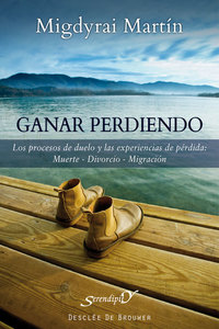 Ganar perdiendo - Los procesos de duelo y las experiencias de pérdida: muerte - divorcio - migración