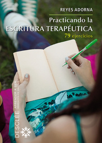 Practicando la escritura terapéutica - 79 ejercicios