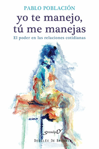Yo te manejo tú me manejas - El poder en las relaciones cotidianas