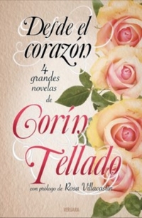 Desde el corazón - INCLUYE NUEVE NOVELAS (ANTOLOGIA DE NOVELAS CORIN TELLADO)