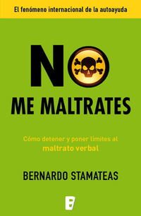 No me maltrates - Cómo detener y poner límites al maltrato verbal