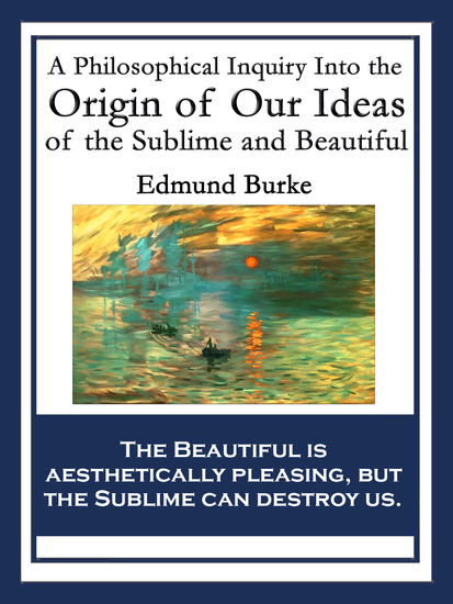 A Philosophical Inquiry Into the Origin of Our Ideas of the Sublime and Beautiful - With linked Table of Contents - cover