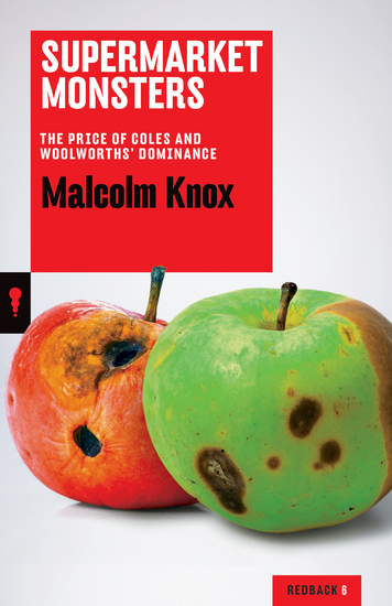 Supermarket Monsters - The Price of Coles and Woolworths' Dominance - cover