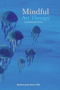 Mindful Art Therapy - A Foundation for Practice