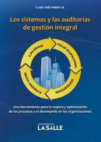 Los sistemas y las auditorías de gestión integral - Una herramienta para la mejora y optimización de los procesos y el desempeño en las organizaciones