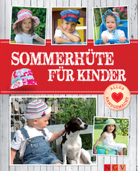 Sommerhüte für Kinder - Mit Schnittmustern zum Download - Fröhliche Nähideen von Beanie bis Matrosenhut