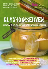 GLYX Konserven - Liebe im Glas Glück auf Vorrat Landlust pur