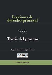 Lecciones de derecho procesal Tomo I Teoría del proceso