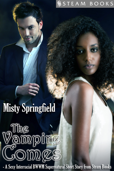 The Vampire Comes - A Sexy Interracial BWWM Supernatural Short Story from Steam Books - cover