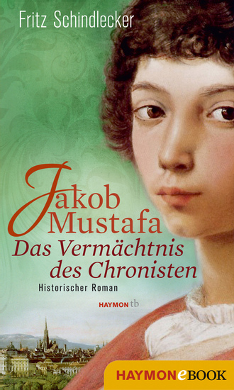 Jakob Mustafa - Das Vermächtnis des Chronisten - Historischer Roman - cover