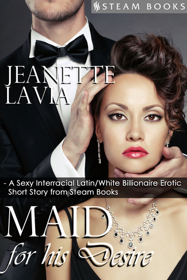 Maid For His Desire - A Sexy Billionaire Short Story from Steam Books - cover
