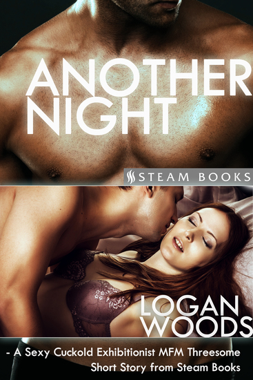 Another Night - A Sexy Cuckold Exhibitionist MFM Threesome Short Story from Steam Books - cover