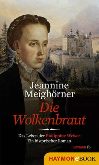 Die Wolkenbraut - Das Leben der Philippine Welser Ein historischer Roman - cover