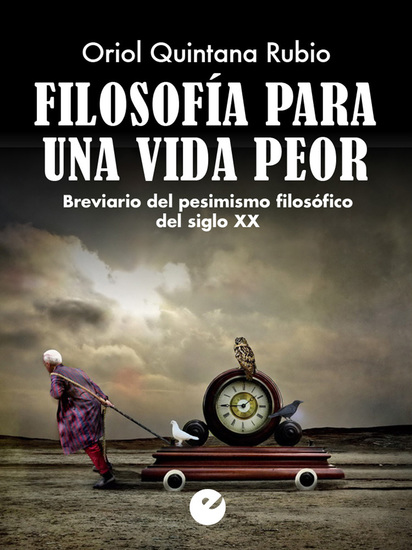 Filosofía para una vida peor - Breviario del pesimismo filosófico del siglo XX - cover