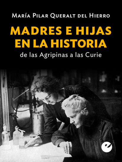 Madres e hijas en la historia - De las Agripinas a las Curie - cover