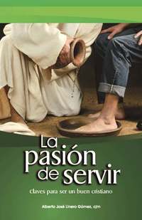 La pasión de servir - Claves para ser un buen Cristiano