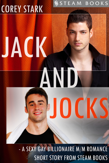 Jack and Jocks - A Sexy Gay Billionaire Romance Short Story From Steam Books - cover