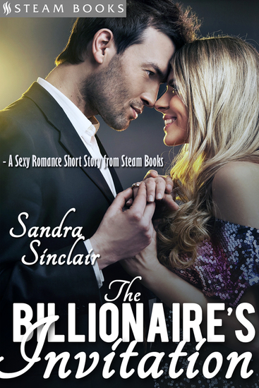 The Billionaire's Invitation - A Sexy Romance Short Story from Steam Books - cover