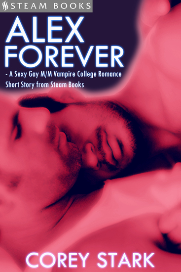 Alex Forever - A Sexy Gay M M Vampire College Romance Short Story from Steam Books - cover