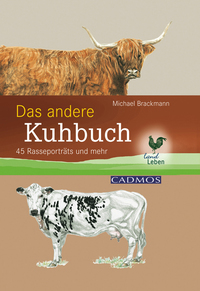 Das andere Kuhbuch - 45 Rasseportraits und mehr