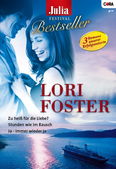 Julia Bestseller - Lori Foster - Zu heiss für die Liebe? Stunden wie im Rausch Ja - immer wieder ja - cover