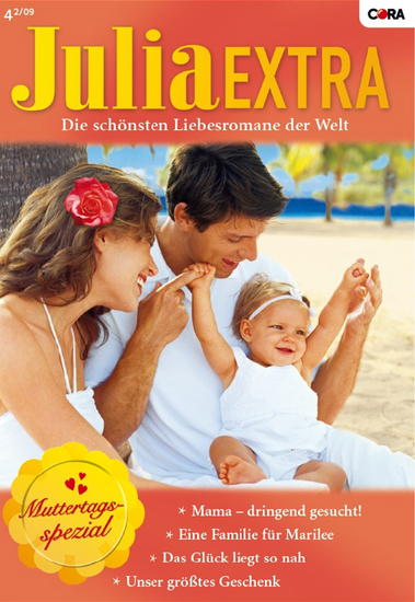 Julia Extra Band 0295 - Unser grösstes Geschenk Das Glück liegt so nah Mama - dringend gesucht! Eine Familie für Marilee - cover