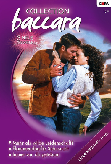 Collection Baccara Band 0269 - Flammendheisse Sehnsucht Mehr als wilde Leidenschaft? Immer von dir geträumt - cover