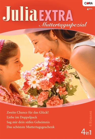 Julia Extra Band 329 - Zweite Chance für das Glück? Sag mir dein süßes Geheimnis Liebe im Doppelpack Das schönste Muttertagsgeschenk - cover