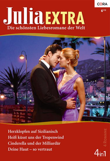 Julia Extra Band 0348 - Cinderella und der Milliardär Herzklopfen auf Sizilianisch Deine Haut - so vertraut Heiß küsst uns der Tropenwind - cover