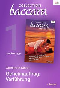 Collection Baccara Band 339 - Titel 1: Geheimauftrag: Verführung