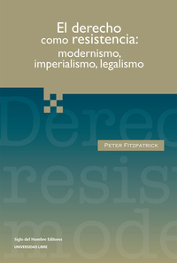 El derecho como resistencia: modernismo imperialismo legalismo