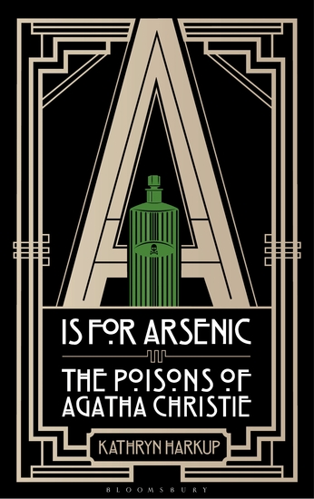 A is for Arsenic - The Poisons of Agatha Christie - cover