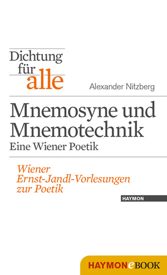 Dichtung für alle: Mnemosyne und Mnemotechnik Eine Wiener Poetik - Wiener Ernst-Jandl-Vorlesungen zur Poetik - cover