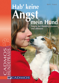 Hab' keine Angst mein Hund - Ängste bei Hunden erkennen und abbauen