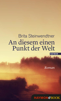 An diesem einen Punkt der Welt - Roman