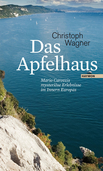 Das Apfelhaus - Mario Carozzis mysteriöse Erlebnisse im Innern Europas - cover