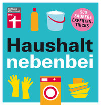 Haushalt nebenbei - 500 saubere Expertentricks