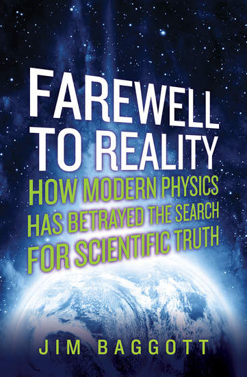 Farewell to Reality - How Modern Physics Has Betrayed the Search for Scientific Truth - cover